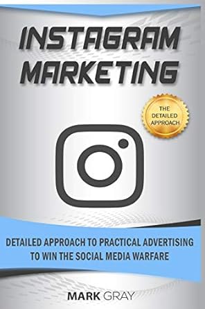 instagram marketing detailed approach to practical advertising to win the social media warfare 1st edition
