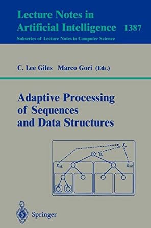 adaptive processing of sequences and data structures lnai 1387 1998th edition c.lee giles ,marco gori