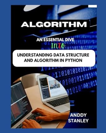 algorithm an essential dive into understanding data structure and algorithm in python 1st edition anddy