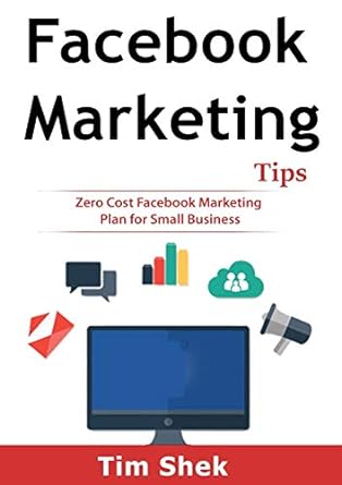 facebook marketing tips zero cost facebook marketing plan for small business 1st edition tim shek 1922300098,