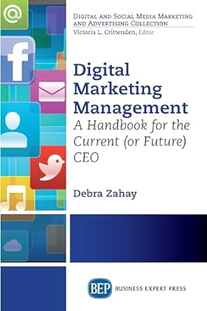 digital marketing management a handbook for the current ceo 1st edition debra zahay 1606499246, 978-1606499245
