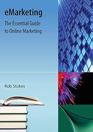emarketing the essential guide to online marketing 1st edition robert a stokes 1616100982, 978-1616100988