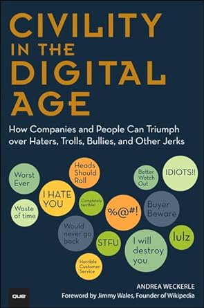 civility in the digital age how companies and people can triumph over haters trolls bullies and other jerks