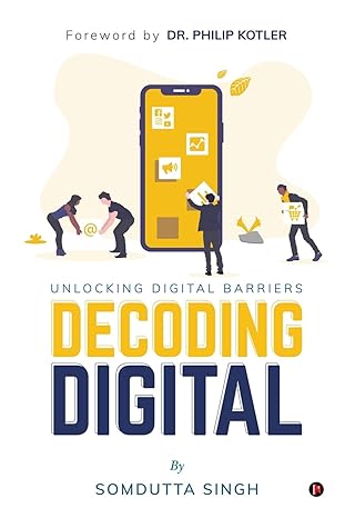 unlocking digital barriers decoding digital 1st edition somdutta singh ,dr philip kotler 1647339308,