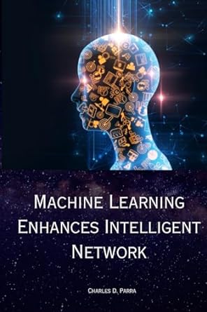 machine learning enhances intelligent network 1st edition charles d parra 7015535386, 978-7015535383