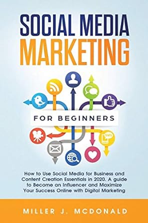 social media marketing for beginners how to use social media for business and content creation essentials in