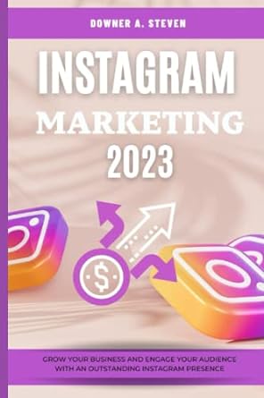 instagram marketing 2023 1st edition downer a steven 979-8377065418