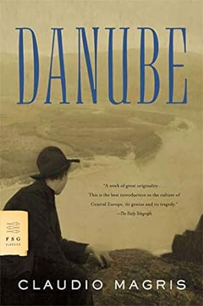 danube a sentimental journey from the source to the black sea 1st edition claudio magris ,patrick creagh