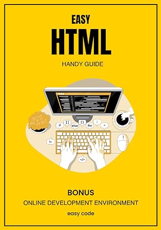 easy html handy guide bonus online development environment 1st edition david lupe b0c9sbnwc2, 979-8851257261