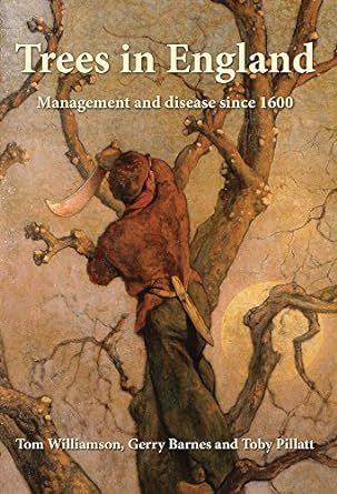 trees in england management and disease since 1600 1st edition gerry barnes ,toby pillatt ,tom williamson