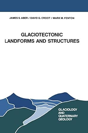 glaciotectonic landforms and structures 1st edition j s aber ,david g croot ,mark m fenton 940156843x,