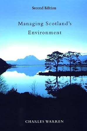 managing scotlands environment 1st edition charles warren 0748624910, 978-0748624911