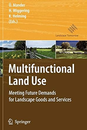 multifunctional land use meeting future demands for landscape goods and services 1st edition ulo mander