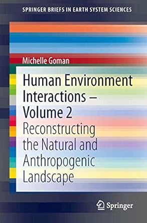 human environment interactions volume 2 reconstructing the natural and anthropogenic landscape 1st edition