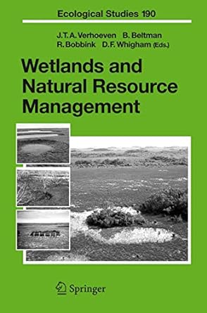 wetlands and natural resource management 1st edition jos t a verhoeven ,boudewijn beltman ,roland bobbink