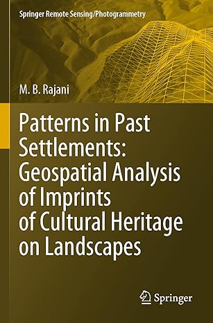 Patterns In Past Settlements Geospatial Analysis Of Imprints Of Cultural Heritage On Landscapes