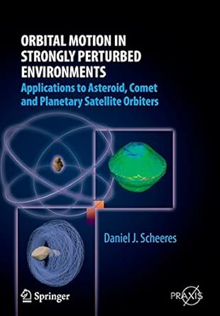orbital motion in strongly perturbed environments applications to asteroid comet and planetary satellite