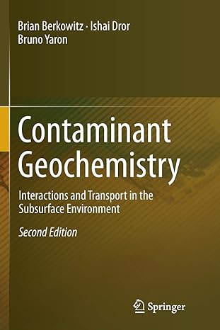 contaminant geochemistry interactions and transport in the subsurface environment 1st edition brian berkowitz