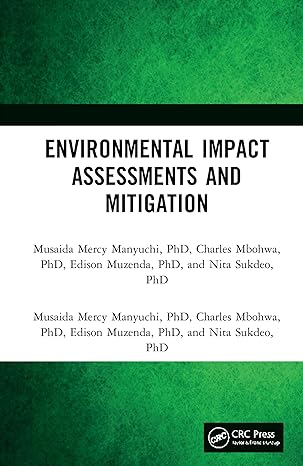 environmental impact assessments and mitigation 1st edition musaida mercy manyuchi ,charles mbohwa ,edison