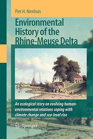 environmental history of the rhine meuse delta an ecological story on evolving human environmental relations