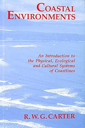 coastal environments an introduction to the physical ecological and cultural systems of coastlines 1st