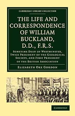 the life and correspondence of william buckland d d f r s sometime dean of westminster twice president of the