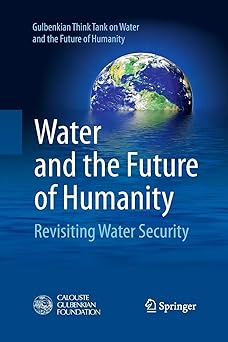 water and the future of humanity revisiting water security 1st edition gulbenkian think tank on water and the