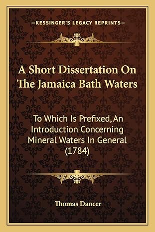 a short dissertation on the jamaica bath waters to which is prefixed an introduction concerning mineral