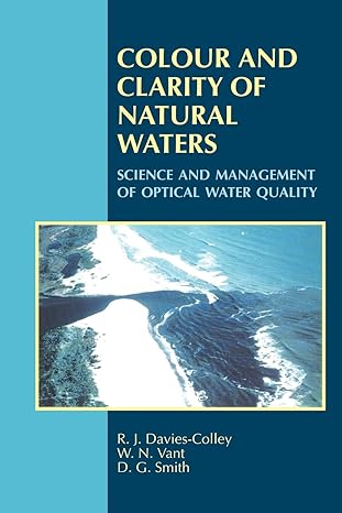 colour and clarity of natural waters science and management of optical water quality 1st edition r j davies