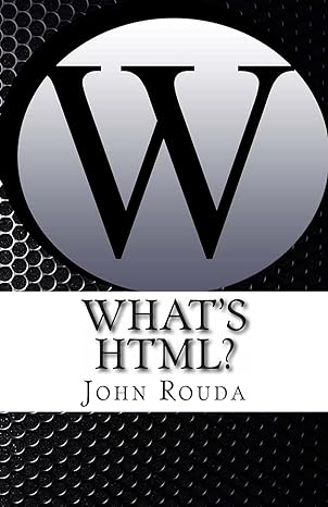 whats html 1st edition mr john d rouda 1480210366, 978-1480210363