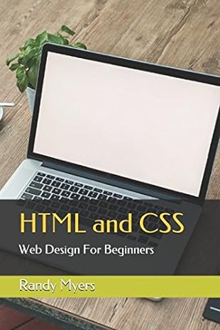 html and css web design for beginners 1st edition randy myers 1521860432, 978-1521860434