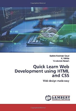 quick learn web development using html and css web design made easy 1st edition bathini ravinder goud ,k