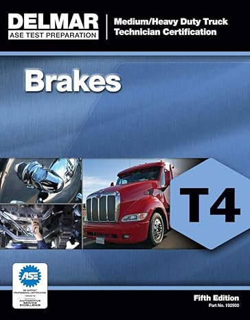 medium heavy duty truck technician certification brakes t4 5th edition cengage learning delmar 1111129002,
