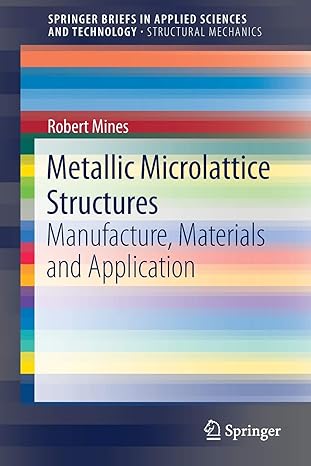 metallic microlattice structures manufacture materials and application 1st edition robert mines 3030152316,