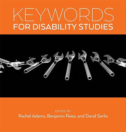 keywords for disability studies 1st edition rachel adams, benjamin reiss, david serlin 1479839523,