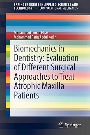 biomechanics in dentistry evaluation of different surgical approaches to treat atrophic maxilla patients 1st