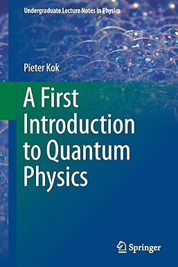 a first introduction to quantum physics 1st edition pieter kok 3319922068, 978-3319922065
