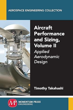 aircraft performance and sizing volume ii applied aerodynamic design 1st edition timothy takahashi
