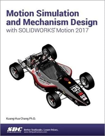 motion simulation and mechanism design with solidworks motion 2017 1st edition kuang hua chang 1630570826,