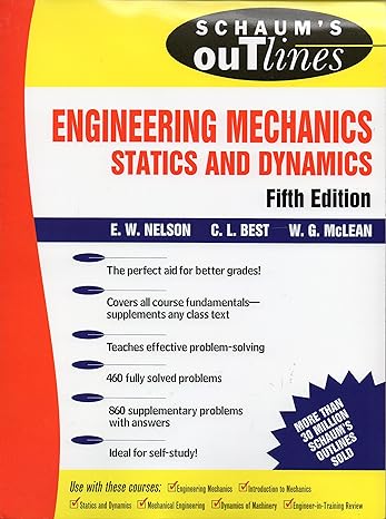 schaums outlines engineering mechanics statics and dynamics 5th edition e. nelson, charles best, william