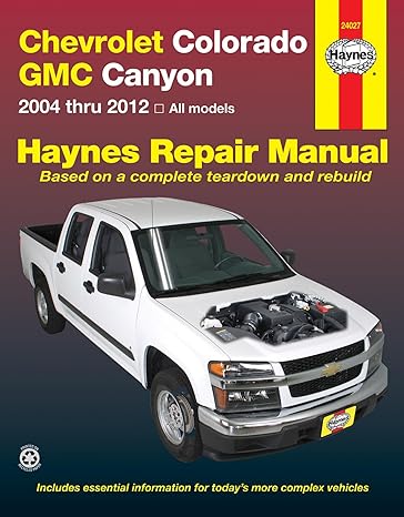 chevrolet colorado gmc canyon 2004 thru 2012 all models haynes repair manual based on a complete teardown and
