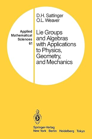 lie groups and algebras with applications to physics geometry and mechanics 1st edition d.h. sattinger, o.l.