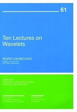 ten lectures on wavelets 1st edition ingrid daubechies 0898712742, 978-0898712742