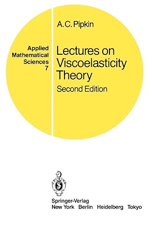 lectures on viscoelasticity theory 2nd edition a.c. pipkin 0387963456, 978-0387963457