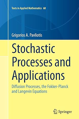stochastic processes and applications diffusion processes the fokker planck and langevin equations 1st