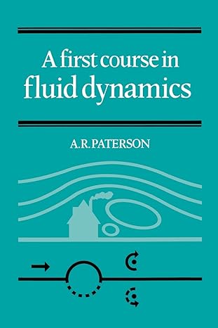a first course in fluid dynamics 1st edition a. r. paterson 0521274249, 978-0521274241
