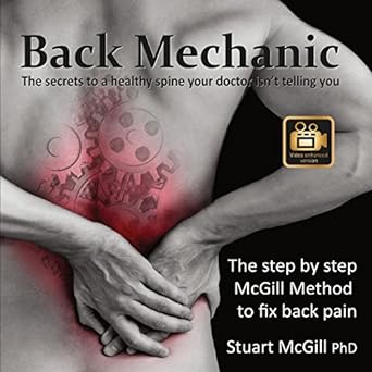 back mechanic the secrets to a healthy spine your doctor isnt telling you the step by step mcgill method to