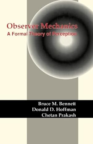 observer mechanics a formal theory of perception 1st edition bruce m. bennett, donald d. hoffman, chetan