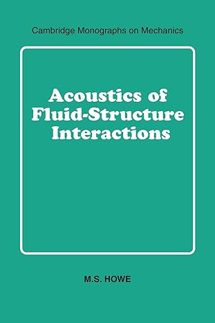 acoustics of fluid structure interactions 1st edition m. s. howe 0521054281, 978-0521054287