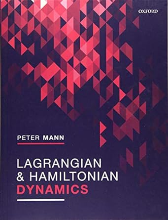 lagrangian and hamiltonian dynamics 1st edition peter mann 0198822383, 978-0198822387